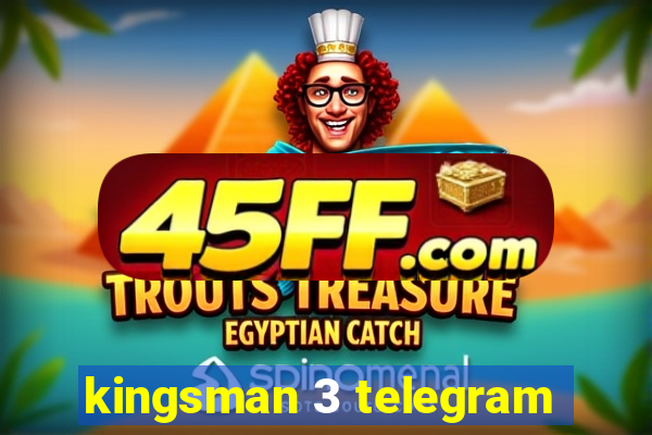 kingsman 3 telegram